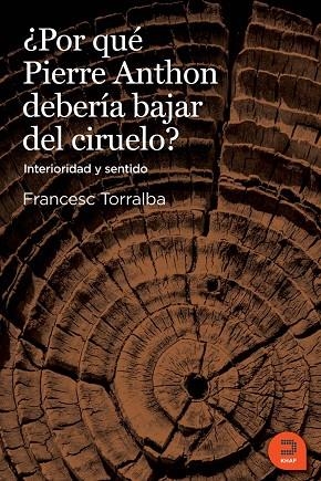 ¿POR QUE PIERRE ANTON DEBERIA BAJAR DEL CIRUELO? | 9788415995029 | TORRALBA ROSELLO, FRANCESC