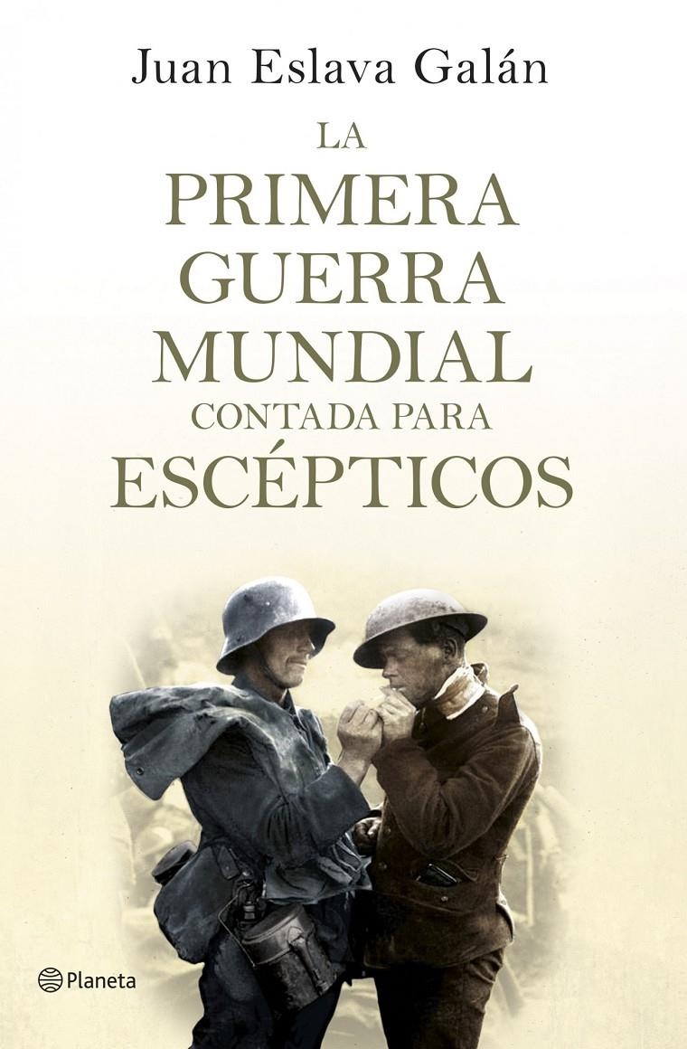 PRIMERA GUERRA MUNDIAL CONTADA PARA ESCEPTICOS, LA | 9788408124535 | JUAN ESLAVA GALAN