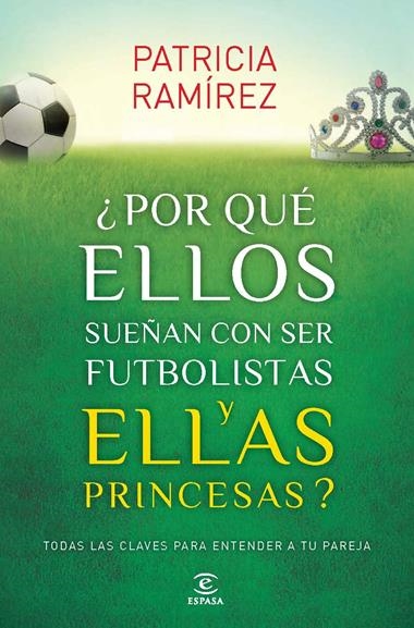POR QUE ELLOS SUEÑAN CON SER FUTBOLISTAS Y ELLAS PRINCESAS ? | 9788467040456 | RAMIREZ, PATRICIA