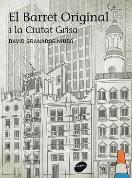 EL BARRET ORIGINAL I LA CIUTAT GRISA | 9788415975021 | GRANADOS NIUBO, DAVID