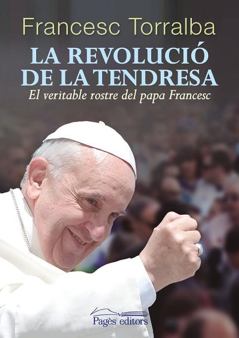 REVOLUCIO DE LA TENDRESA, LA | 9788499754543 | TORRALBA ROSELLÓ, FRANCESC