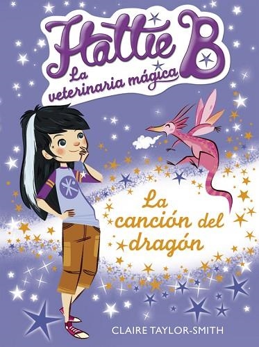 HATTIE B LA VETERINARIA MAGIA 1 LA CANCION DEL DRAGON (CAST) | 9788420416731 | TAYLOR SMITH, CLAIRE