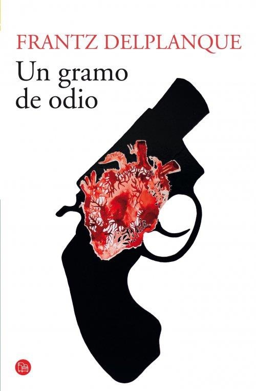UN GRAMO DE ODIO | 9788466328326 | DELPLANQUE, FRANTZ