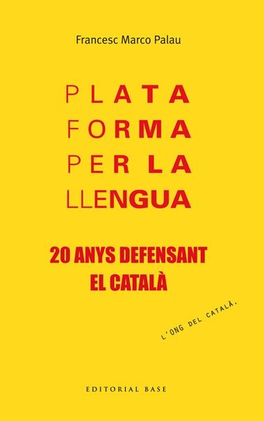 PLATAFORMA PER LA LLENGUA. 20 ANYS DEFENSANT EL CATALA | 9788415711957 | MARCO PALAU, FRANCESC