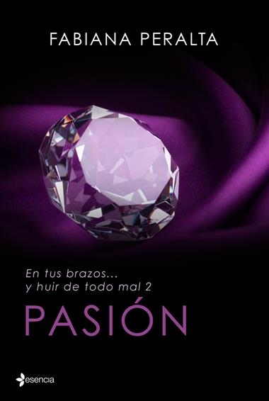 EN TUS BRAZOS... Y HUIR DE TODO MAL II PASIÓN | 9788408125617 | PERALTA, FABIANA