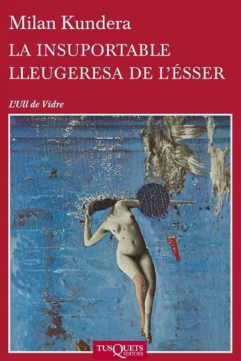 LA INSUPORTABLE LLEUGERESA DE L'ESSER | 9788483838648 | MILAN KUNDERA