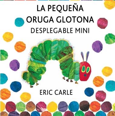 LA PEQUEÑA ORUGA GLOTONA DESPLEGABLE | 9788494176500 | ERIC CARLE