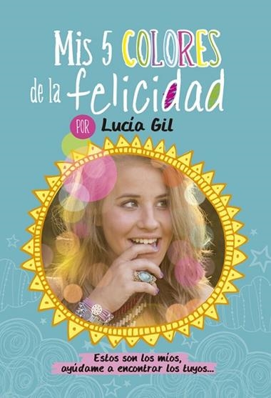 MIS 5 COLORES DE LA FELICIDAD | 9788437200842 | GIL, LUCIA