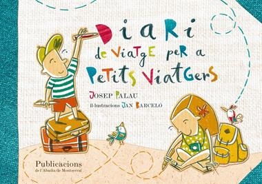 DIARI DE VIATGE PER A PETITS VIATGERS | 9788498836844 | PALAU SANMARTI, JOSEP