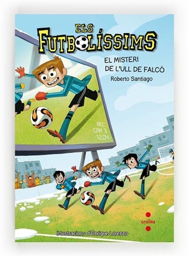 ELS FUTBOLISSIMS 04 EL MISTERI DE L'ULL DE FALCO | 9788466136259 | ROBERTO SANTIAGO & ENRIQUE LORENZO