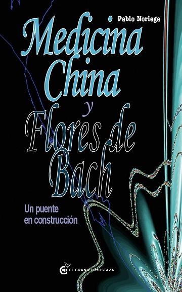MEDICINA CHINA Y FLORES DE BACH | 9788493931162 | NORIEGA, PABLO