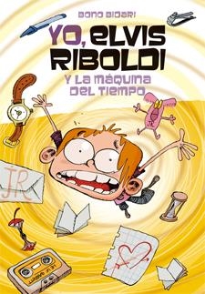 YO ELVIS RIBOLDI 07 Y LA MAQUINA DEL TIEMPO | 9788424650940 | BONO BIDARI