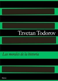 LAS MORALES DE LA HISTORIA | 9788475098531 | TODOROV, TZVETAN