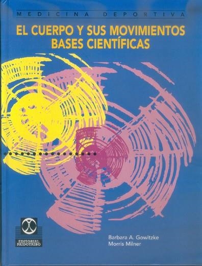 EL CUERPO Y SUS MOVIMIENTOS BASES CIENTIFICAS | 9788480194181 | GOWITZKE, BARBARA A.