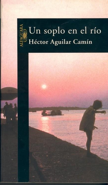 UN SOPLO EN EL RIO | 9788420483665 | HECTOR AGUILAR CAMIN