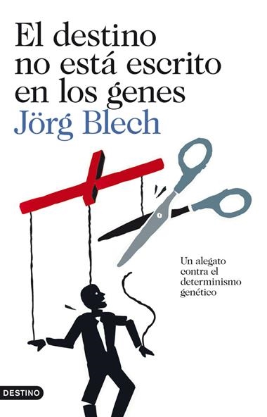 EL DESTINO NO ESTA ESCRITO EN LOS GENES | 9788423327812 | BLECH, JORG