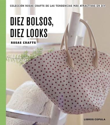 10 BOLSOS 10 LOOKS | 9788448020187 | ROSAS CRAFTS