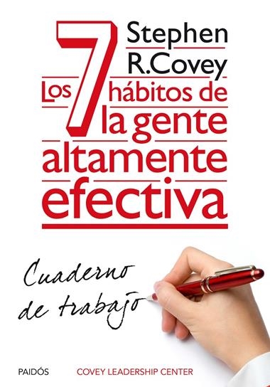 LOS 7 HABITOS DE LA GENTE ALTAMENTE EFECTIVA CUADERNO DE TRABAJO | 9788449330490 | R. COVEY, STEPHEN