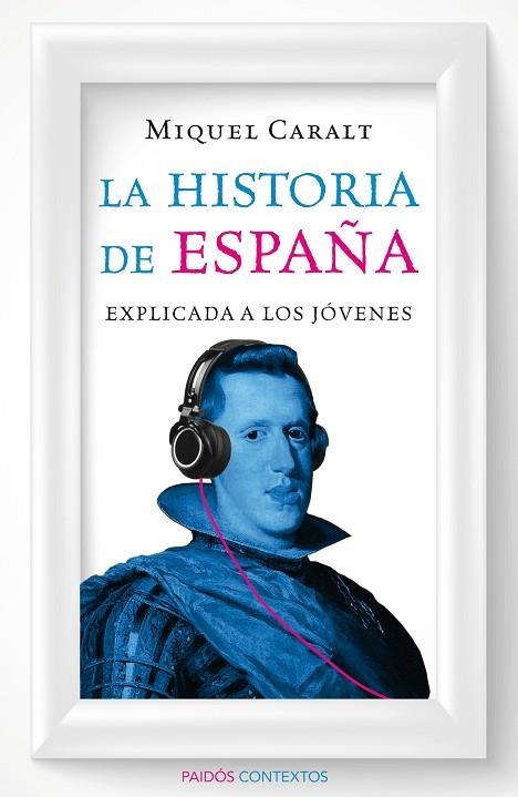 HISTORIA DE ESPAÑA EXPLICADA A LOS JOVENES, LA | 9788449330506 | CARALT, MIQUEL