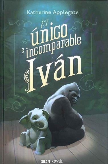 EL UNICO E INCOMPARABE IVAN | 9788494258220 | APPLEGATE, KATHERINE