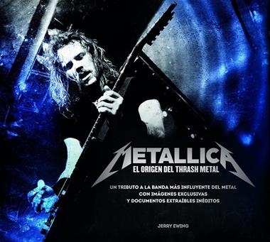 METALLICA EL ORIGEN DEL THRASH METAL | 9788448019327 | EWING, JERRY
