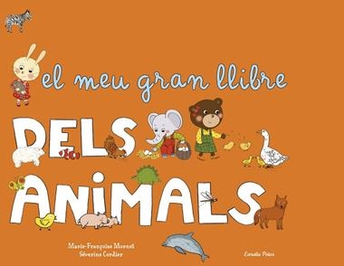EL MEU GRAN LLIBRE DELS ANIMALS | 9788490572818 | FRANÇOISE MORNET, MARIE