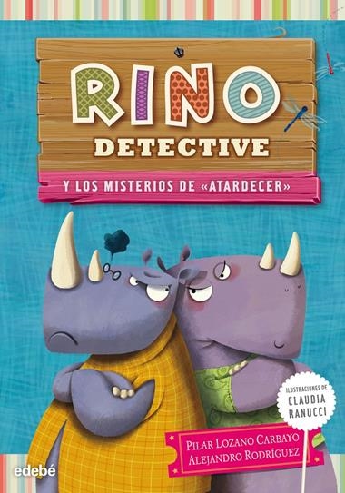 RINO DETECTIVE 4 MISTERIOS DE  ATARDECER | 9788468311876 | LOZANO CARBAYO, PILAR/RODRIGUEZ PIÑAL, ALEJANDRO