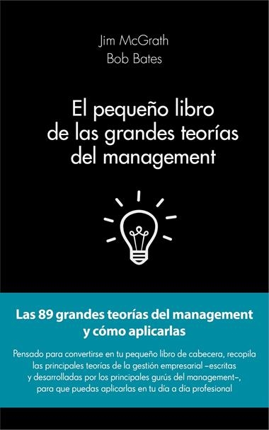 EL PEQUEÑO LIBRO DE LAS GRANDES TEORIAS DEL MANAGEMENT | 9788415678908 | MCGRATH, JIM & BATES, BOB