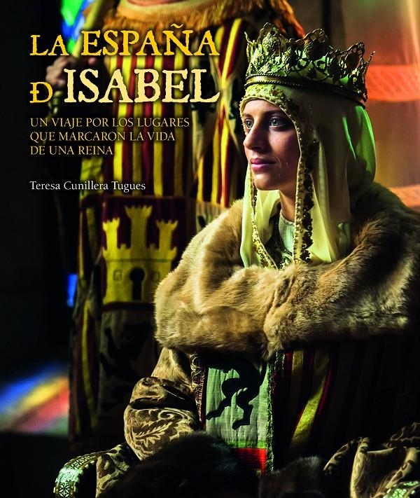 ESPAÑA DE ISABEL, LA | 9788416177172 | CUNILLERA TUGUES, TERESA