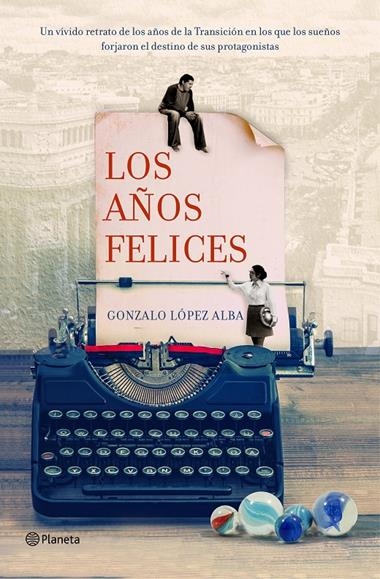 LOS AÑOS FELICES | 9788408133728 | LOPEZ ALBA, GONZALO