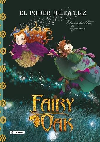 FAIRY OAK 3 EL PODER DE LA LUZ | 9788408131977 | ELISABETTA GNONE