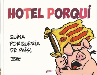 HOTEL PORQUI QUINA PORQUERIA DE PAIS | 9788461725755 | JORDI FENOSA