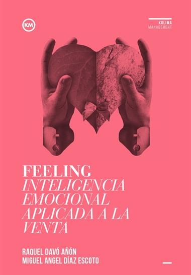 FEELING INTELIGENCIA EMOCIONAL APLICADA A LA VENTA | 9788494235870 | DAVO AÑON, RAQUEL/DIAZ ESCOTO, MIGUEL ANGEL
