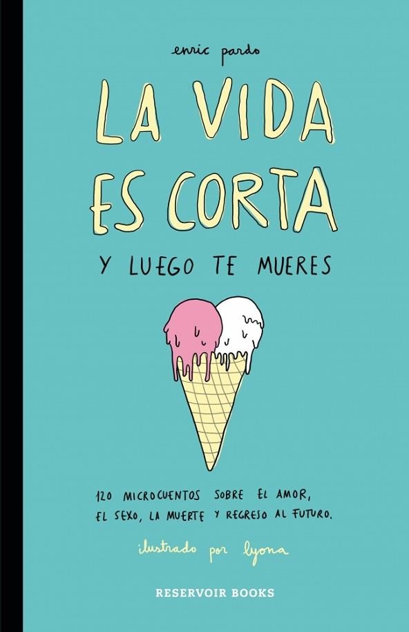 LA VIDA ES CORTA Y LUEGO TE MUERES | 9788416195046 | ENRIC PARDO & LYONA