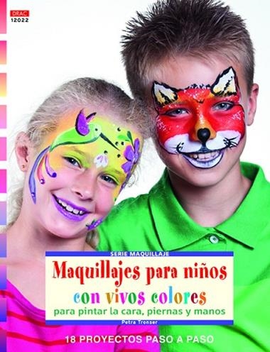 MAQUILLAJES PARA NIÑOS CON VIVOS COLORES PARA PINTAR LA CARA PIERNAS Y MANOS | 9788498743623 | TRONSER, PETRA