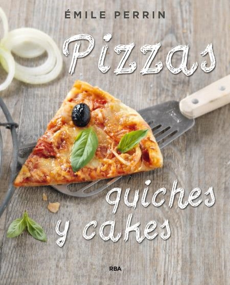 PIZZAS QUICHES Y CAKES | 9788490564592 | PERRIN , EMILIE
