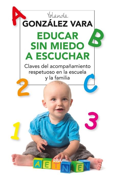 EDUCAR SIN MIEDO A ESCUCHAR | 9788416267118 | GONZALEZ VARA, YOLANDA