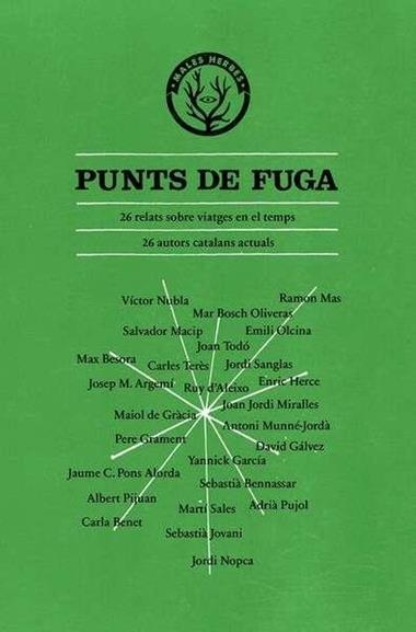 PUNTS DE FUGA 26 AUTORS CATALANS ACTUALS 26 HISTORIES SOBRE VIATGES EN EL TEMPS | 9788494310829 | MUNNÉ-JORDÀ, ANTONI/Y OTROS
