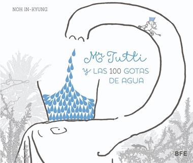MR TUTTI Y LAS 100 GOTAS DE AGUA | 9788415208655 | IN-KYUNG, NOH