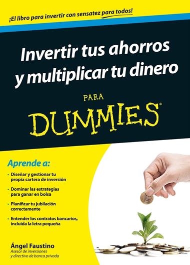 INVERTIR TUS AHORROS Y MULTIPLICAR TU DINERO PARA DUMMIES | 9788432902437 | FAUSTINO, ANGEL