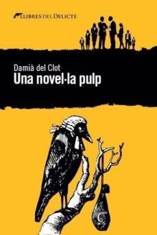 UNA NOVEL·LA PULP | 9788494374906 | DAMIA DEL CLOT TRIAS