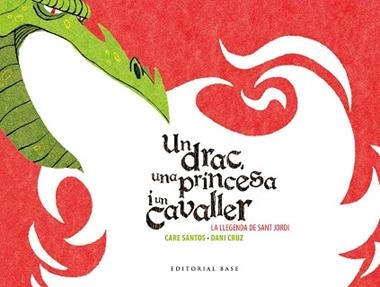 UN DRAC UNA PRINCESA I UN CAVALLER | 9788416166602 | CARE SANTOS & DANI CRUZ
