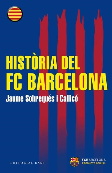 HISTORIA DEL FC BARCELONA | 9788416166510 | SOBREQUES I CALLICO, JAUME