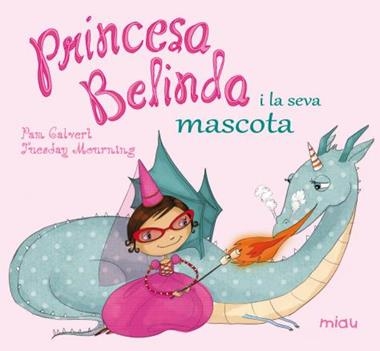 PRINCESA BELINDA Y LA SEVA MASCOTA | 9788416082896 | CALVERT, PAM & MOURNING, TUESDAY