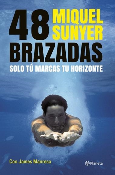 48 BRAZADAS SOLO TU ARCAS TU HORIZONTE | 9788408112075 | SUNYER, MIQUEL