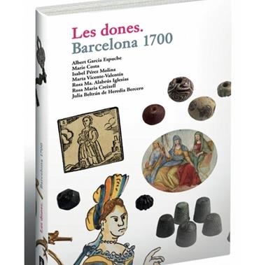 LES DONES BARCELONA 1700 | 9788498506426 | GARCIA ESPUCHE, ALBERT