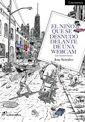 EL NIÑO QUE SE DESNUDO DELANTE DE UNA WEBCAM | 9788415070535 | SERRALVO, JOSE