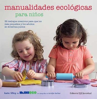MANUALIDADES ECOLOGICAS PARA NIÑOS | 9788426139443 | LILLEY, KATE