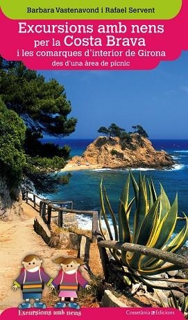 EXCURSIONS AMB NENS PER LA COSTA BRAVA I LES COMARQUES D'INTERIOR DE GIRONA DES | 9788490343203 | VASTENAVOND, BARBARA & SERVENT, RAFAEL
