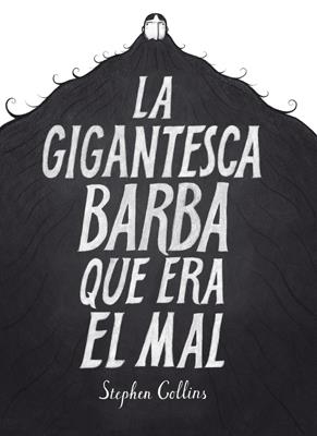 LA GIGANTESCA BARBA QUE ERA EL MAL | 9788415724568 | STEPHEN COLLINS